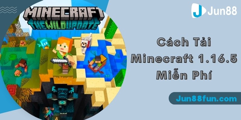 Tải minecraft 1.16.5 miễn phí cho PC